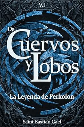De Cuervos y Lobos (La leyenda de Perkolon 1) | Saint Bastian Gael
