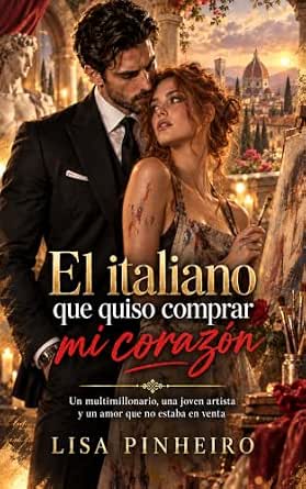 El italiano que quiso comprar mi corazón (Hermanos Di Angelis 2) | Lisa Pinheiro
