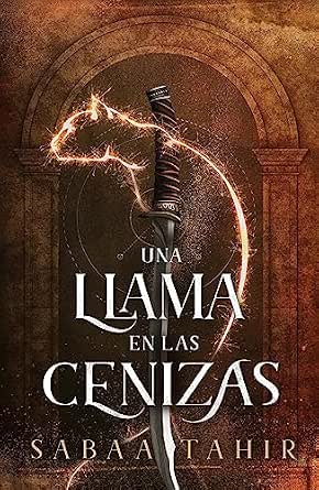 Una llama en las cenizas (Una llama en las cenizas 1) | Sabaa Tahir