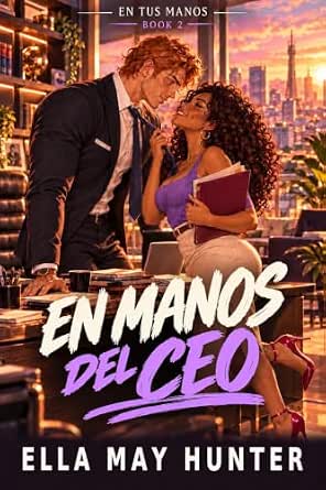 En manos del CEO (En tus manos 2) | Ella May Hunter