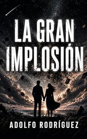 La Gran Implosión | Adolfo Rodríguez Gómez