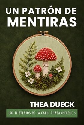 Un Patrón de Mentiras (Misterios de Threadneedle Street 3) | Thea Dueck