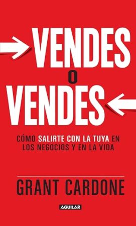 Vendes o vendes | Grant Cardone