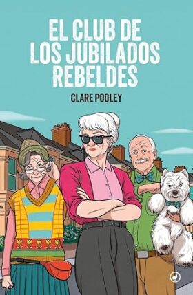 El club de los jubilados rebeldes | Clare Pooley