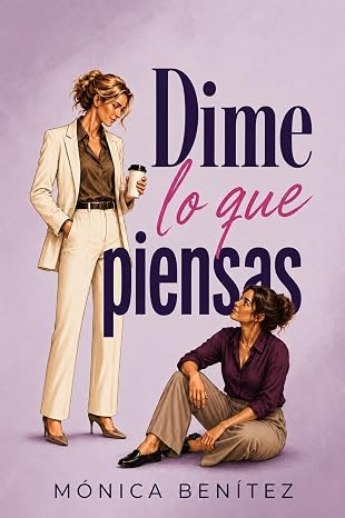 Dime lo que piensas | Mónica Benítez