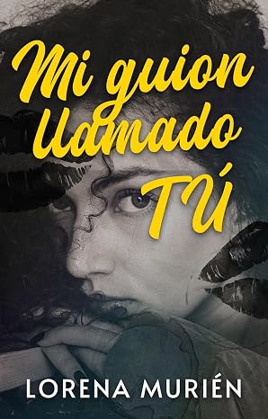 Mi guion llamado TÚ | Lorena Murién