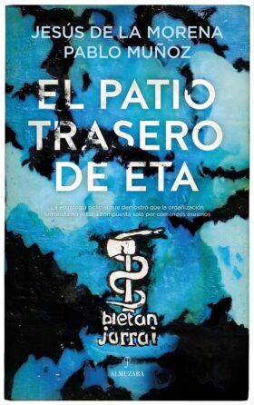 El patio trasero de ETA | Pablo Muñoz & Jesús de la Morena
