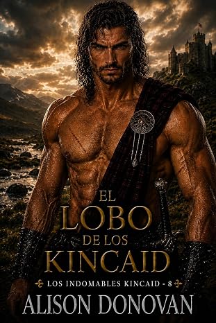 El lobo de los Kincaid (Los indomables Kincaid 8) | Alison Donovan