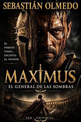 MAXIMUS: El general de las sombras | Sebastián Olmedo