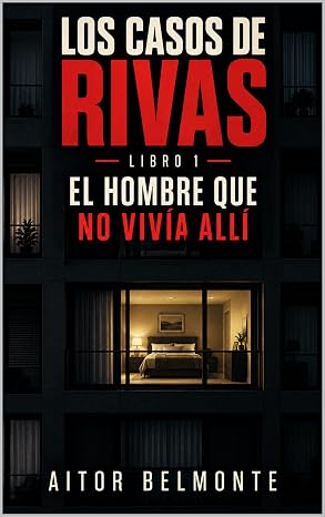El hombre que no vivía allí (Los casos de Rivas 1) | Aitor Belmonte