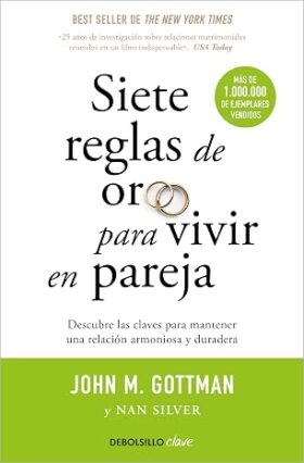 Siete reglas de oro para vivir en pareja | Jonh M. Guottman, Nan Silver
