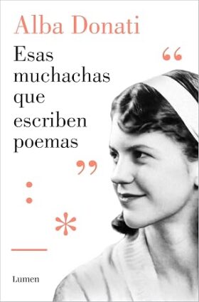 Esas muchachas que escriben poemas | Alba Donati