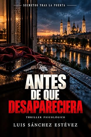 Antes de que desapareciera (Secretos tras la puerta 3) | Luis Sánchez Estévez