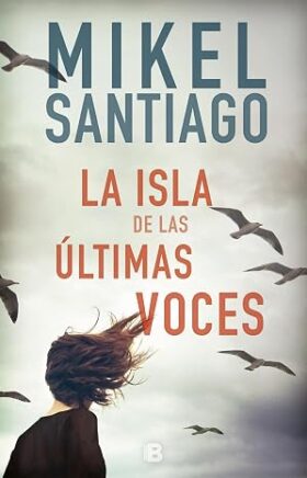 La isla de las últimas voces | Mikel Santiago