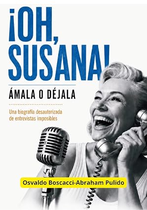 ¡Oh, susana! Ámala o déjala | Abraham Pulido, Osvaldo Boscacci