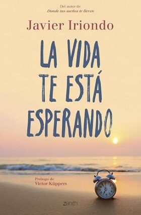 La vida te está esperando | Javier Iriondo Narvaiza