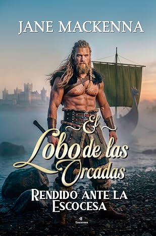 El lobo de las Orcadas: rendido ante la escocesa (Sinclair 4) | Jane Mackenna