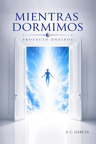 Mientras dormimos: Proyecto ONEIROS | J. C. García