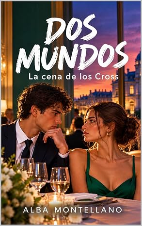 La cena de los Cross (Dos mundos 3) | Alba Montellanos