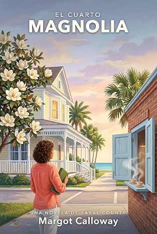 El cuarto Magnolia (Sabal County 4) | Margot Calloway