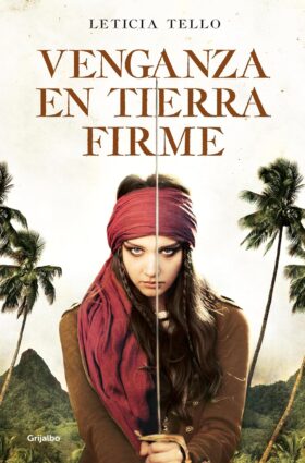 Venganza en Tierra Firme | Leticia Tello Sainz