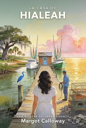 La casa de Hialeah (Sabal County 5) | Margot Calloway