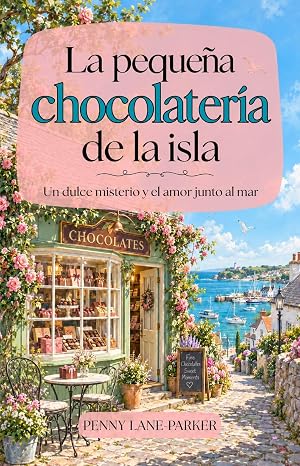 La pequeña chocolatería de la isla (Corazones de la Isla 4) | Penny Lane-Parker