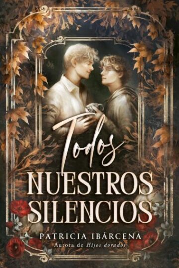 Todos nuestros silencios | Patricia Ibárcena