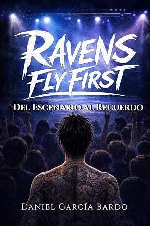 Del Escenario al Recuerdo (Ravens Fly First 2) | Daniel García Bardo