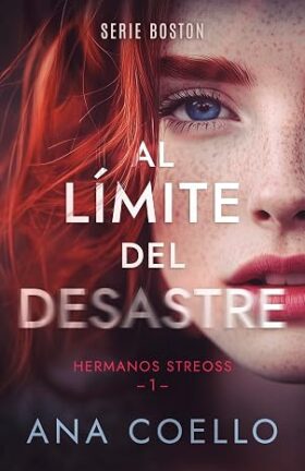Al límite del desastre (Hermanos Streoss 1) | Ana Coello