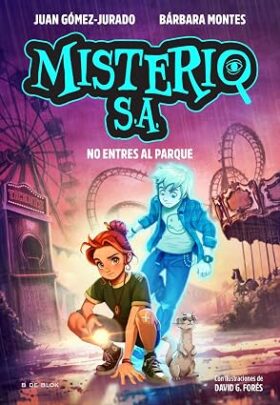 No entres al parque (Misterio S.A. 2) | Juan Gómez-Jurado, Bárbara Montes