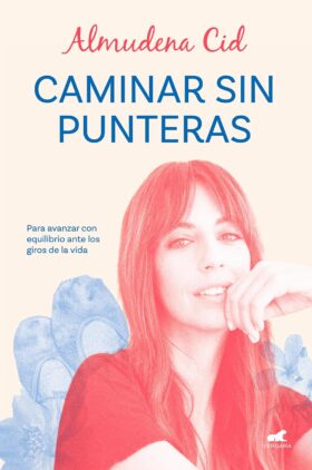 Caminar sin punteras | Almudena Cid