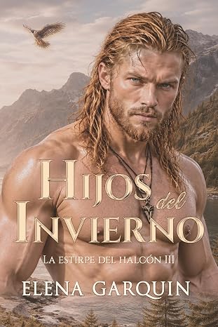 Hijos del invierno (La estirpe del halcón 3) | Elena Garquin