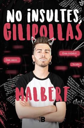 No insultes, gilipollas | Malbert