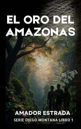 El oro del Amazonas (Diego Montana 1) | Amador Estrada