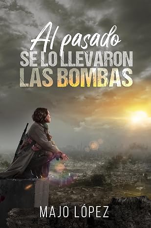 Al pasado se lo llevaron las bombas | Majo López
