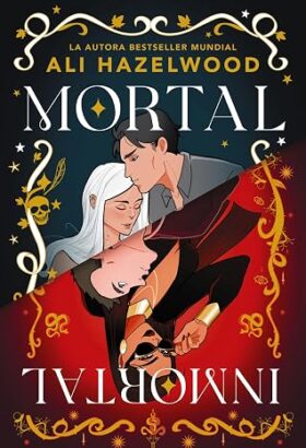 Mortal & Inmortal | Ali Hazelwood