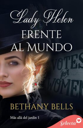 Lady Helen frente al mundo (Más allá del jardín 1) | Bethany Bells
