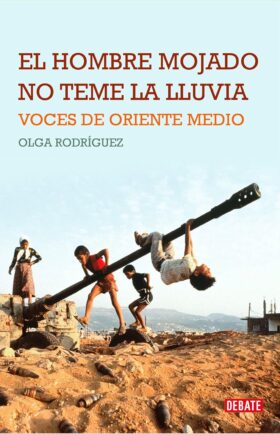 El hombre mojado no teme la lluvia | Olga Rodríguez