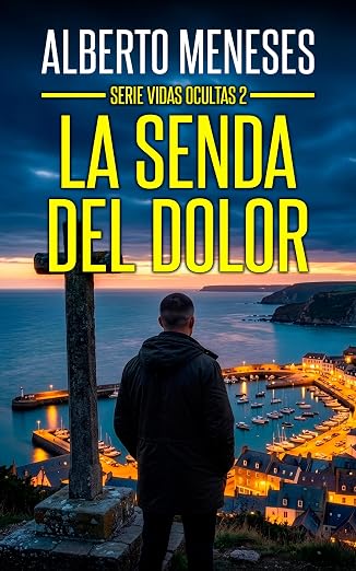 La senda del dolor (Vidas ocultas 2) | Alberto Meneses