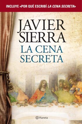 La cena secreta + Por qué escribí La cena secreta (pack) | Javier Sierra