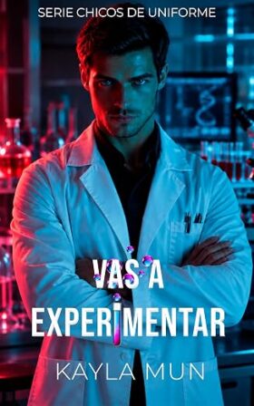 Vas a experimentar (Chicos de Uniforme 8) | Kayla Mun