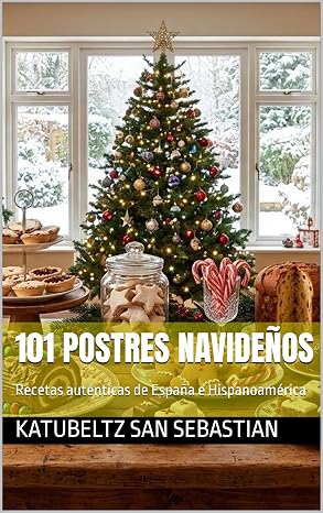 101 Postres Navideños: Recetas auténticas de España e Hispanoamérica | Katubeltz San Sebastian