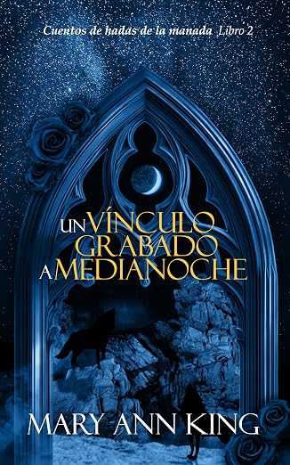 Un vinculo grabado a medianoche (Cuentos de hadas de la manada 2) | Mary Ann King