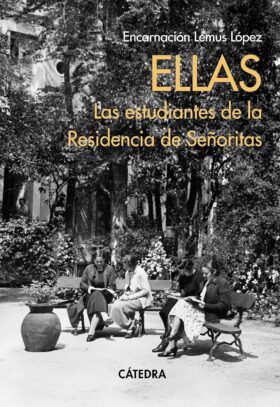 Ellas. Las estudiantes de la Residencia de Señoritas | Encarnación Lemus López
