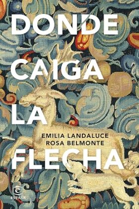 Donde caiga la flecha | Emilia Landaluce, Rosa Belmonte