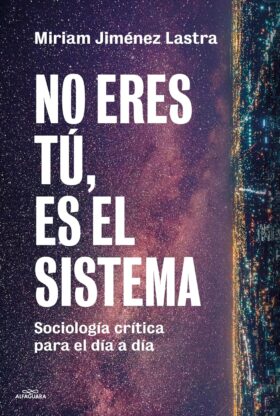 No eres tú, es el sistema | Miriam Jiménez Lastra