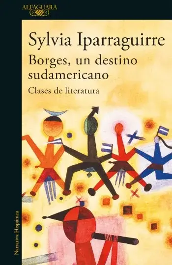 Borges, un destino sudamericano | Sylvia Iparraguirre