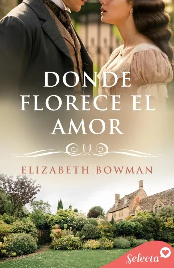 Donde florece el amor | Elizabeth Bowman