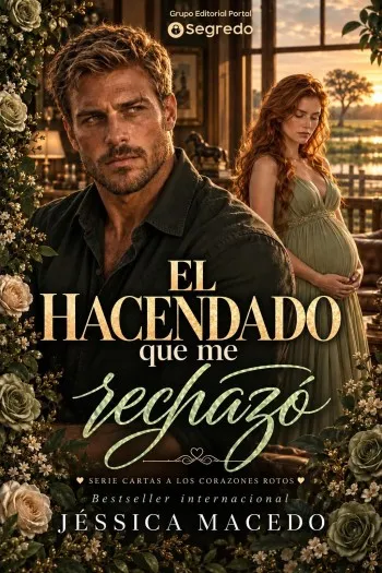 El hacendado que me rechazó (Cartas a los corazones rotos 4) | Jéssica Macedo